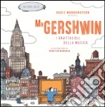 Mr Gershwin. I grattacieli della musica. Ediz. illustrata. Con CD Audio libro