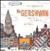 Mr Gershwin. I grattacieli della musica. Ediz. illustrata. Con CD Audio libro