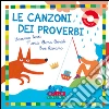 Le canzoni dei proverbi. Ediz. a colori. Con CD Audio libro di Tozzi Lorenzo Rosati Maria Elena