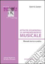 Attività sequenziali di apprendimento musicale. Manuale teorico e pratico libro