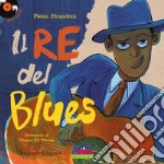 Il re del blues. Ediz. a colori. Con CD-Audio libro