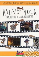 Asino vola. Maurizio e il tamburo magico. Ediz. illustrata libro