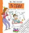 In cucina. Una giornata in musica. Ediz. a colori. Con CD-Audio libro di Auditore Alessandra Bottone Francesca