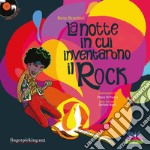 La notte in cui inventarono il rock. Con CD-Audio libro