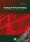 Analog & virtual analog. Come funziona un sintetizzatore libro
