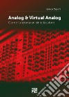 Analog & virtual analog. Come funziona un sintetizzatore libro di Cosimi Enrico