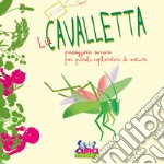 La cavalletta. Passeggiata sonora per piccoli esploratori di natura. Ediz. a colori