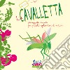 La cavalletta. Passeggiata sonora per piccoli esploratori di natura. Ediz. a colori libro di Cannata Maria