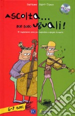 Ascolta... non sono uguali. 14 comparazioni sonore per comprendere e spiegare la musica. Con CD-Audio libro