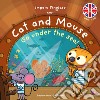 Imparo l'inglese con Cat and Mouse. Go under the sea! Ediz. a colori. Con CD-Audio libro