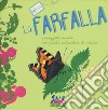 La farfalla. Passeggiata sonora per piccoli esploratori di natura. Ediz. a colori libro