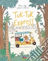 Tuk-Tuk Express. Ediz. a colori libro di Lévy Didier