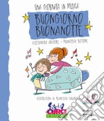 Buongiorno Buonanotte. Una giornata in musica. Ediz. a colori. Con CD-Audio libro