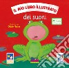 Mio libro illustrato dei suoni. Ediz. illustrata (Il) libro