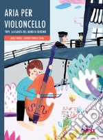 Aria per violoncello. 1989, la caduta del muro di Berlino libro