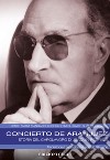 Concierto de Aranjuez. Storia del capolavoro di Joaquín Rodrigo libro