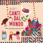 Canti dal mondo. Viaggio musicale alla scoperta dei popoli. Ediz. a colori. Con playlist online