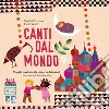 Canti dal mondo. Viaggio musicale alla scoperta dei popoli. Ediz. a colori. Con playlist online libro