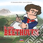 Io sono Beethoven. Biografia a fumetti libro