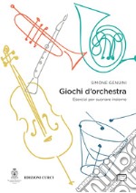 Giochi d'orchestra. Esercizi per suonare insieme libro