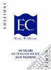 Edizioni Curci. 160 Years of Italian Music and Passion libro