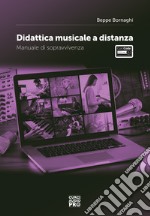 Didattica musicale a distanza. Manuale di sopravvivenza libro