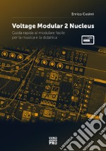 Voltage modular 2 Nucleus. Guida rapida al modulare facile per la musica e la didattica. Con espansione online libro