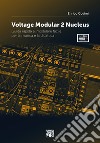 Voltage modular 2 Nucleus. Guida rapida al modulare facile per la musica e la didattica. Con espansione online libro