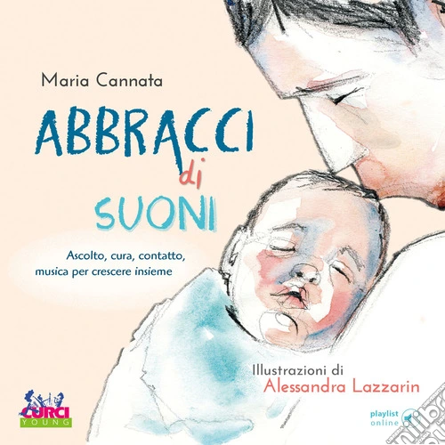 Abbracci di suoni. Ascolto, cura, contatto, musica per crescere insieme. Con playlist online