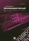 Il secondo libro dei sintetizzatori virtuali. Teoria e tecnica di Arturia Pigments, DX7V, Juno 6V, Vital, e molti altri... libro di Cosimi Enrico