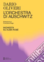 L'orchestra di Auschwitz. Inchiesta su Alma Rosé