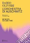 L'orchestra di Auschwitz. Inchiesta su Alma Rosé libro di Oliveri Dario