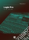 Logic Pro. Guida operativa libro di Zanoni Marco