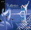 La magia del balletto. Dal Lago dei cigni alla Sagra della primavera. Ediz. a colori. Con playlist online libro