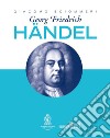 Georg Friedrich Handel libro di Sciommeri Giacomo