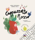 Cappuccetto Rosso. Con la musica di Robert Schumann. Ediz. a colori. Con qr code libro