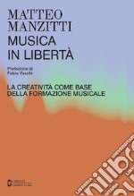 Musica in libertà. La creatività come base della formazione musicale