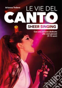 Le vie del canto. Sheer Singing