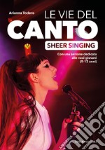 Le vie del canto. Sheer Singing libro