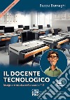 Il docente tecnologico. Insegnare musica nella scuola 4.0. Con Contenuto digitale per accesso on line libro di Bornaghi Beppe