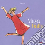 Maya balla. Ediz. a colori libro