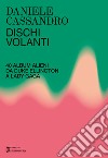 Dischi volanti. 40 album alieni da Duke Ellington a Lady Gaga. Nuova ediz. libro