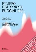 Puccini '900. La seduzione della modernità libro