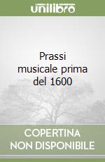 Prassi musicale prima del 1600 libro