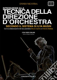 Introduzione alla tecnica della direzione d'orchestra secondo il sistema di Ilya Musin. Con video online libro