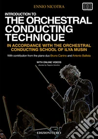 Introduzione to the orchestral conducting in accordance with the orchestral conducting school of Ilya Musin. Con video online libro