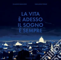 Claudio Baglioni. La vita è adesso. Il sogno è sempre. Libro d'artista libro