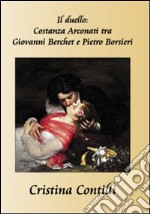 Il duello: Costanza Arconati tra Giovanni Berchet e Pietro Borsieri libro