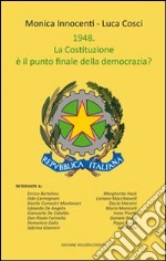 1948. La Costituzione è il punto finale della democrazia? libro