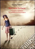 Non solo fantasie libro